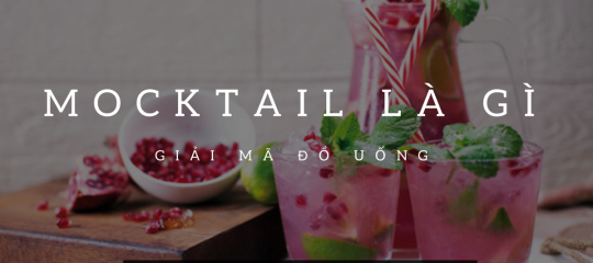 Giải mã đồ uống Mocktail