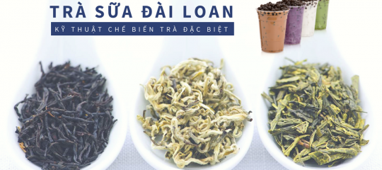 Trà sữa Đài Loan nổi tiếng nhờ kỹ thuật chế biến các loại trà