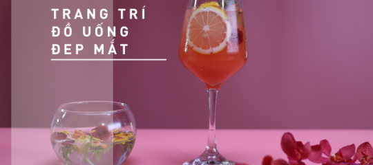 Tuyệt chiêu trang trí đồ uống đẹp mắt chỉ với vài mẹo đơn giản