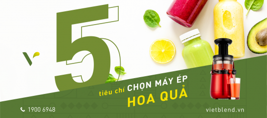 5 Tiêu Chí Lựa Chọn Máy Ép Hoa Quả Phù Hợp Cho Quán