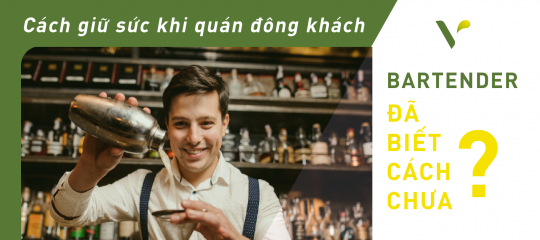 Cách Giữ Sức Khi Quán Đông Khách. Bartender Đã Biết Cách Chưa ?