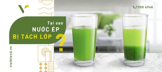 Tại Sao Nước Ép Bị Tách Lớp?