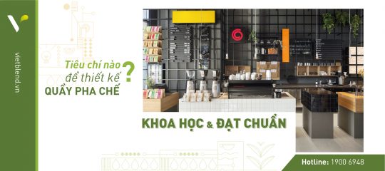 Tiêu Chí Nào Để Thiết Kế Quầy Pha Chế Đạt Tiêu Chuẩn ?