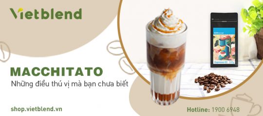 Macchiato – Những điều thú vị có thể bạn chưa biết!