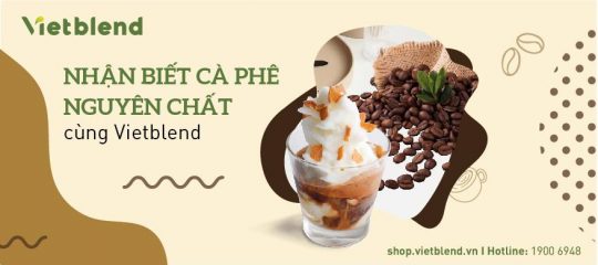 Nhận biết cà phê nguyên chất cùng Vietblend