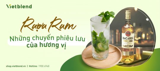 Rượu Rum – Những chuyến phiêu lưu của hương vị