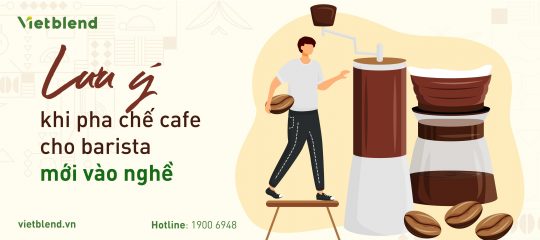 Lưu ý khi pha chế Café cho Barista mới vào nghề