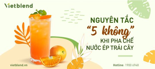 Nguyên tắc “5 không” khi pha chế nước ép trái cây