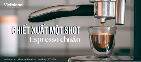 Chiết xuất một shot Espresso chuẩn!