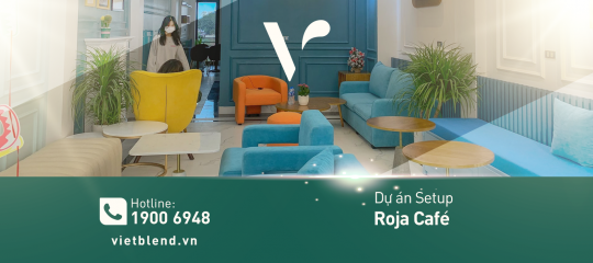 Dự án set up: Roja Café