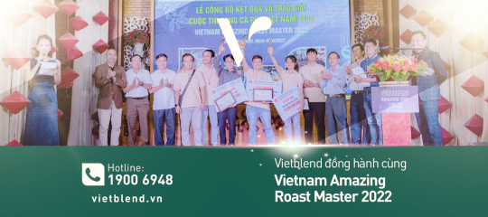 Vietblend đồng hành cùng Cuộc thi Vietnam Amazing Roast Master 2022