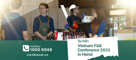 Vietblend đồng hành cùng Hội thảo Ẩm thực và Đồ uống Việt Nam 2023 (tại Hà Nội)