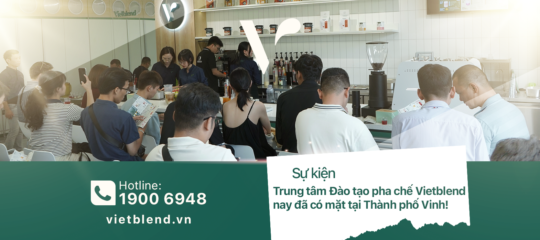 Trung tâm Đào tạo pha chế Vietblend nay đã có mặt tại Thành phố Vinh!