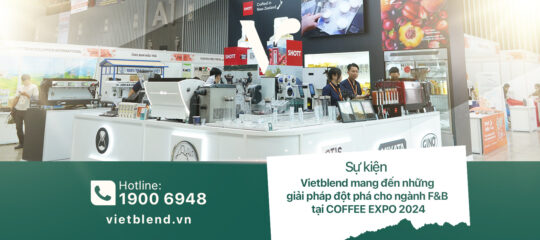 Vietblend mang đến những Giải pháp đột phá cho ngành F&B tại Coffee Expo 2024