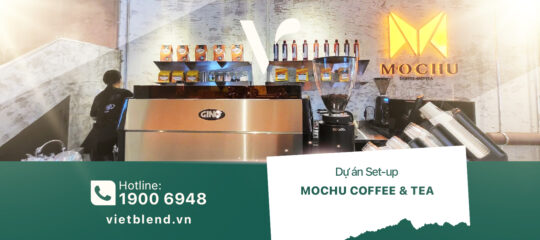 Dự án Setup: Quán MOCHU Coffee & Tea