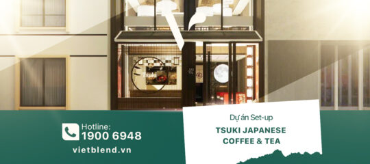 Dự án Setup: Quán Tsuki Japanese Coffee & Tea – TP.HCM