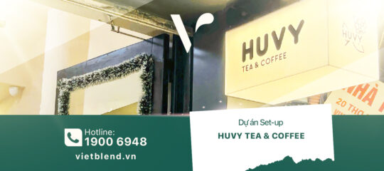 Dự án Setup: Quán Huvy Tea & Coffee – Hà Nội